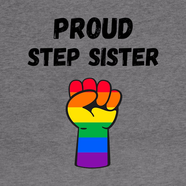 Proud Step Sister Rainbow Pride T Shirt Design by Rainbow Kin Wear